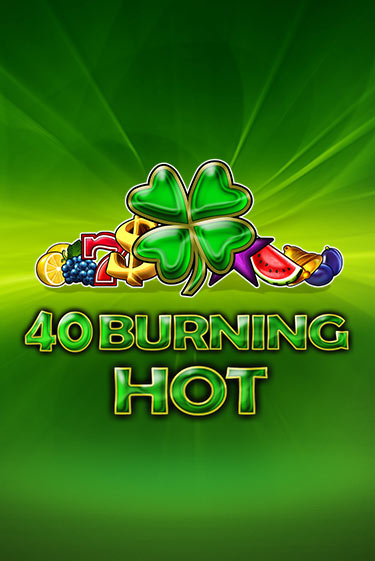 40 Burning Hot демо игра казино без регистрации | PokerDom