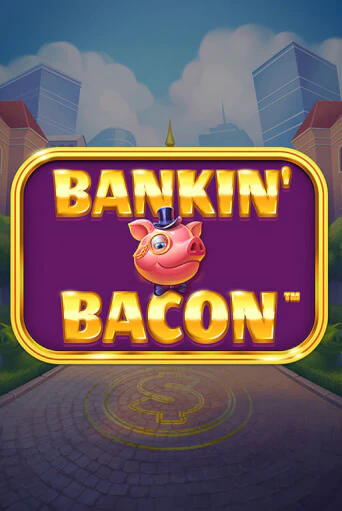 Bankin' Bacon демо игра казино без регистрации | PokerDom