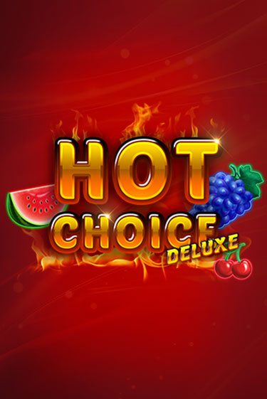 Hot Choice Deluxe демо игра казино без регистрации | PokerDom