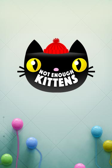 Not Enough Kittens демо игра казино без регистрации | PokerDom