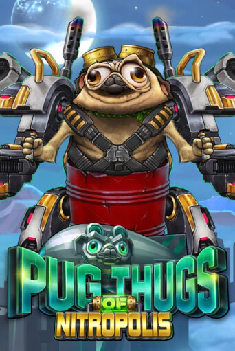 Pug Thugs of Nitropolis демо игра казино без регистрации | PokerDom