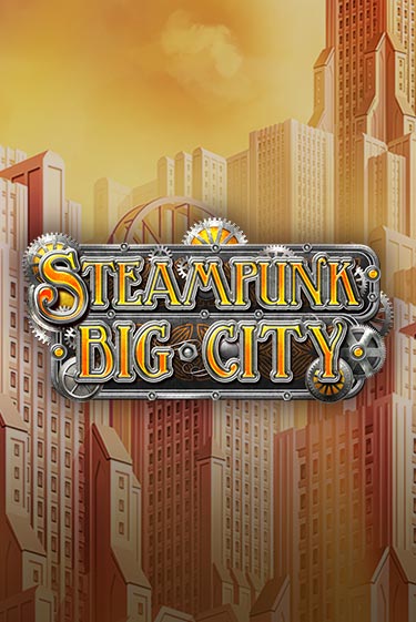 Steampunk Big City демо игра казино без регистрации | PokerDom